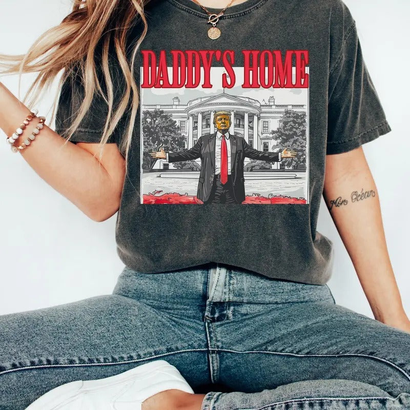 Daddy's Home Shirt, Political Shirt, Election Shirt, Trummp 2024 Shirt, Republican Gift, White House Trummp 2024 Shirt...