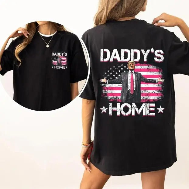 Daddy's Home Shirt, Trum 2024 T-Shirt, Daddy Gift Hoodie, Sweatshirt | HypeDripTees.com