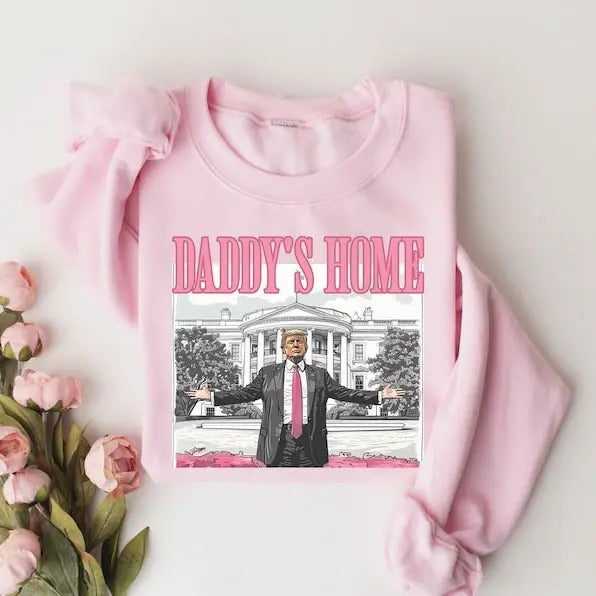 Daddy's Home Shirt, Trump 2024 Shirt, Republican Gift, Funny Trump  sweater and hoodie Sweatshirt | HypeDripTees.com