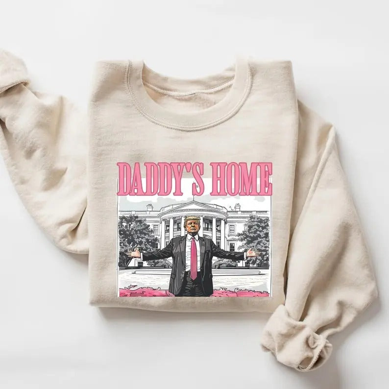 Daddy's Home Sweatshirt, Funny Trump Retro Thanksgiving Sweater Hoodie, Trump 2024 Republican Gift, White House Trump...