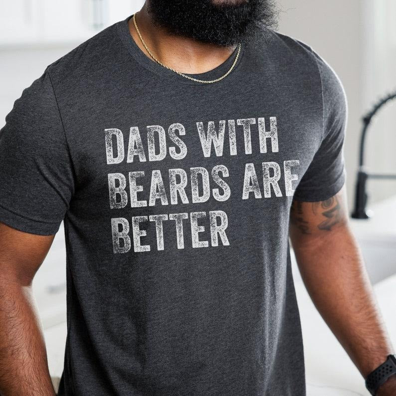Dads with Beards are Better Shirt, Fathers Day Shirt, Fathers Day Gift From Daughter Son Wife Hoodie, Sweatshirt