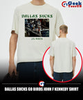 Dallas Sucks Go Birds John F Kennedy shirt