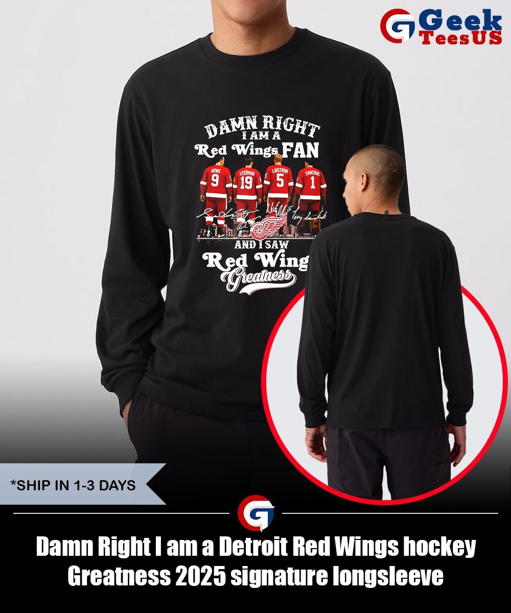Damn Right I am a Detroit Red Wings hockey Greatness 2025 signature shirt