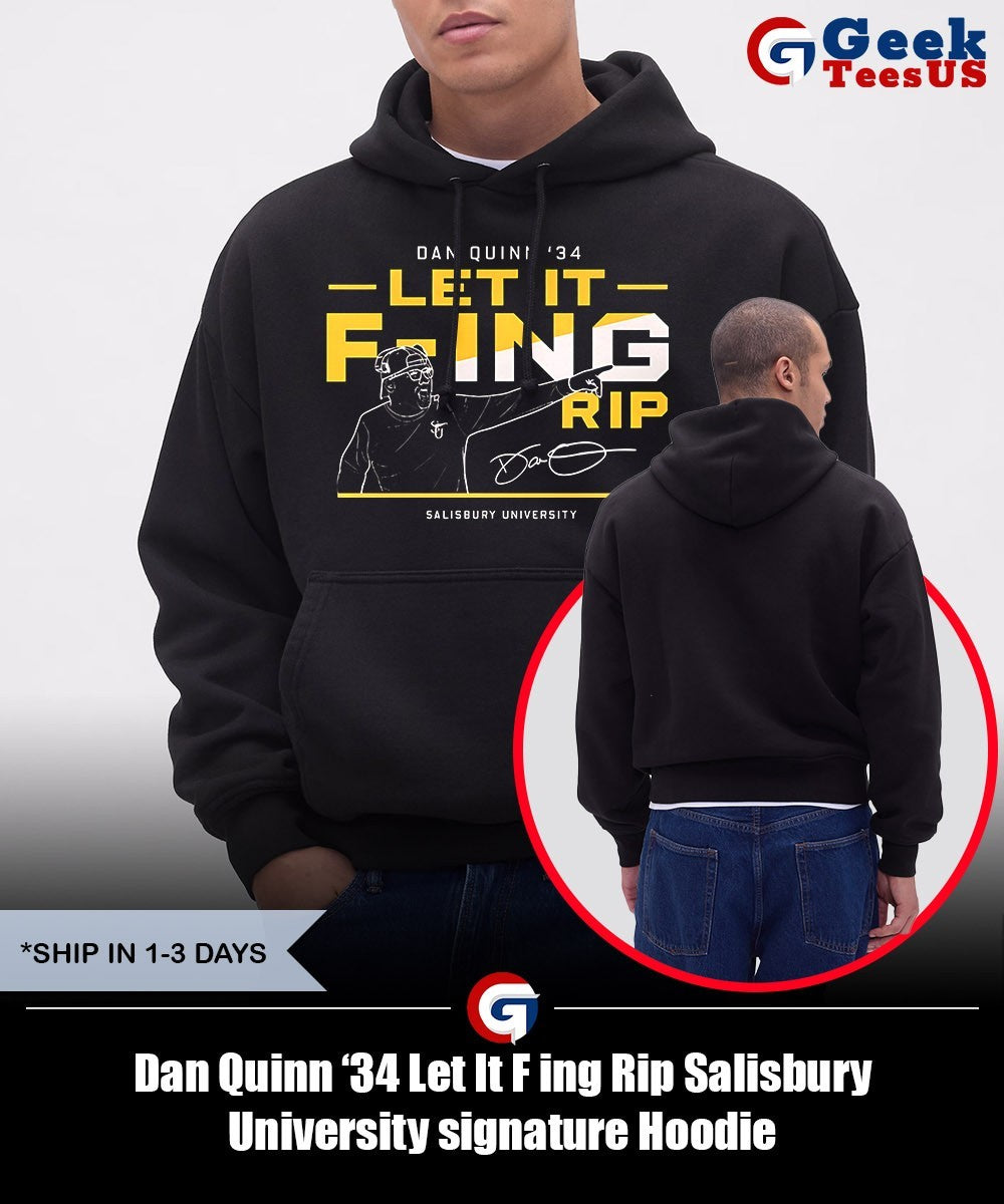 Dan Quinn ’34 Let It F ing Rip Salisbury University signature shirt