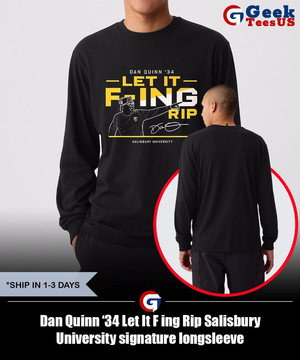 Dan Quinn ’34 Let It F ing Rip Salisbury University signature shirt