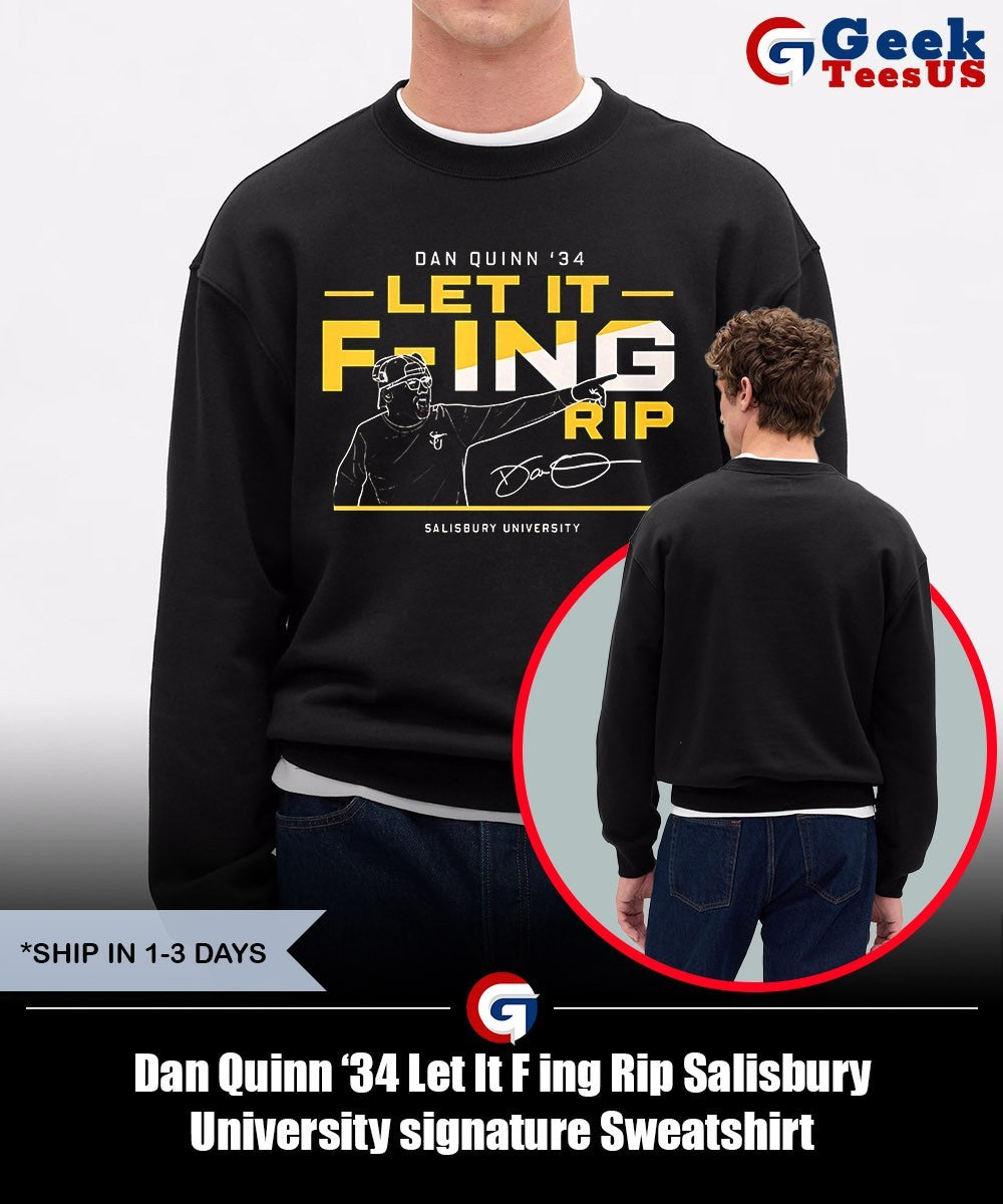 Dan Quinn ’34 Let It F ing Rip Salisbury University signature shirt