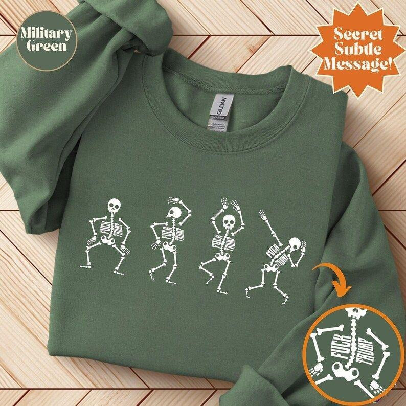 Dancing Skeleton Shirt, Subtle Fuck Trump Halloween Sweatshirt, Secret Message Anti Trump shirt, Spooky Feminist Tee...