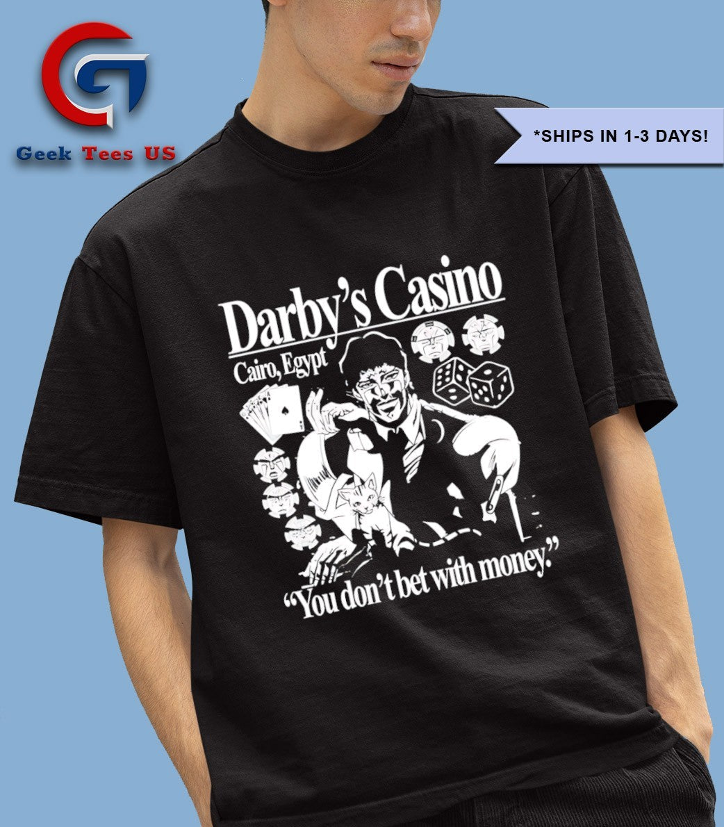 Darby’s Casino you don’t bet with money shirt