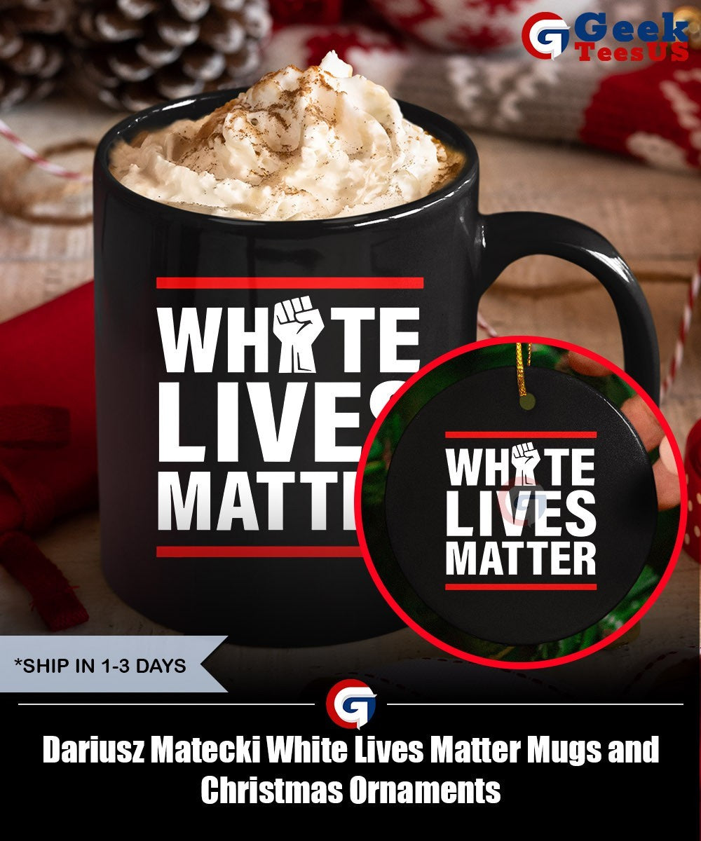 Dariusz Matecki White Lives Matter shirt