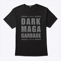 Dark Maga Garbage T Shirt
