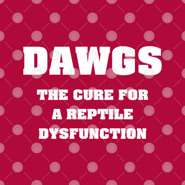 Dawgs The Cure For A Reptile Dysfunction T Shirt