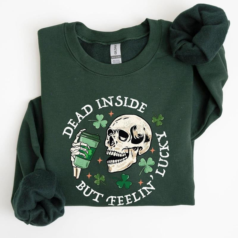 Dead Inside But Feeling Lucky, St Patrick's Day Sweatshirt T-Shirts, Hoodie | HypeDripTees.com