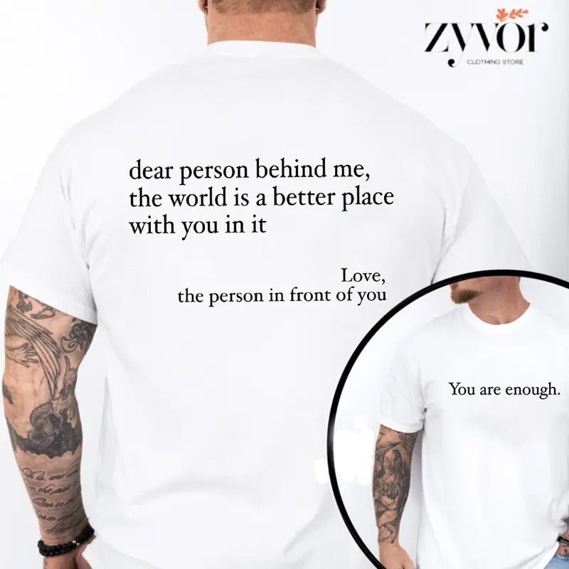 Dear Person Behind Me World Is A Better Place You Are Enough Tee Pure Cotton Casual Style Crew Neck Short Sleeve T-Shirt...
