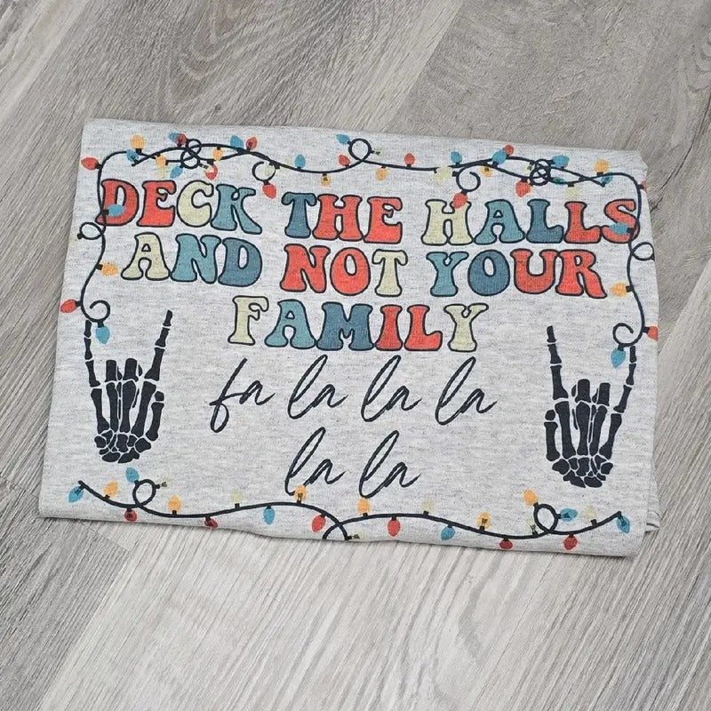 Deck the halls and not your family Graphic Tee or Sweatshirt Hoodie | HypeDripTees.com