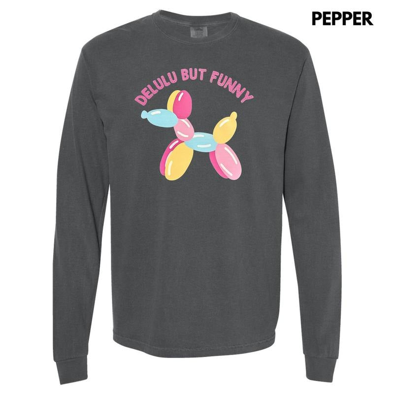 Delulu But Funny Long Sleeve Comfort Colors T-Shirt Hoodie, Sweatshirt | HypeDripTees.com