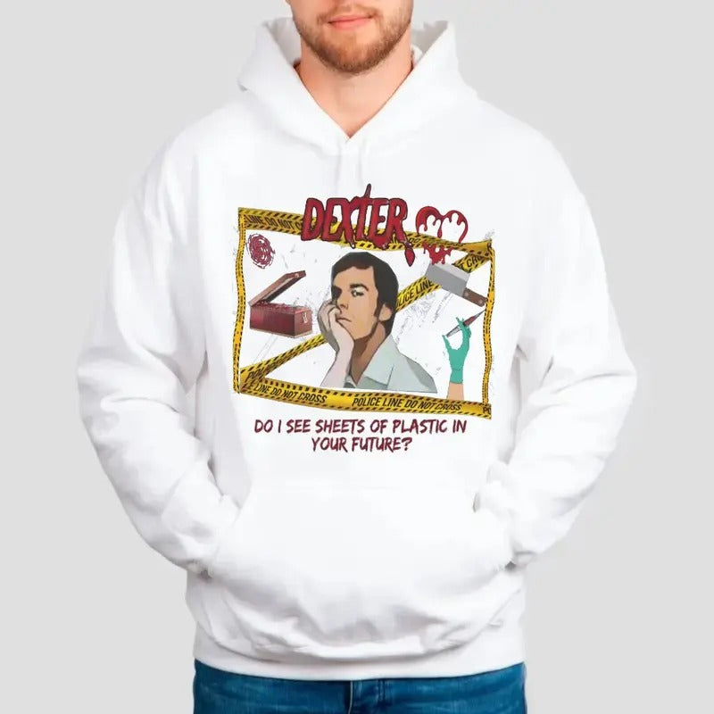 Dexter Hoodie Sweatshirt Graphic T Shirt, Unisex, Weird Gift, Plastic In Your Future, Dexter Morgan Tv Show Inspired,...
