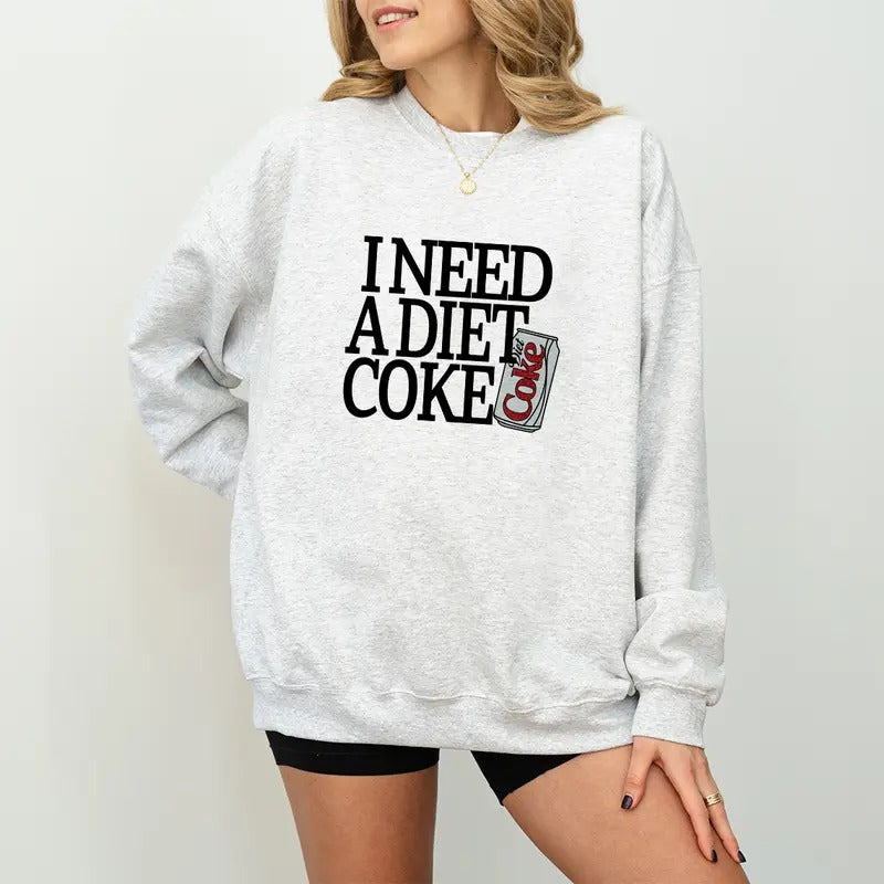Diet Coke Lover Sweatshirt, I Need A Diet Coke Sweatshirt, Diet Coke Sweatshirt, Words on Back Sweater, Funny Sweatshirt,...
