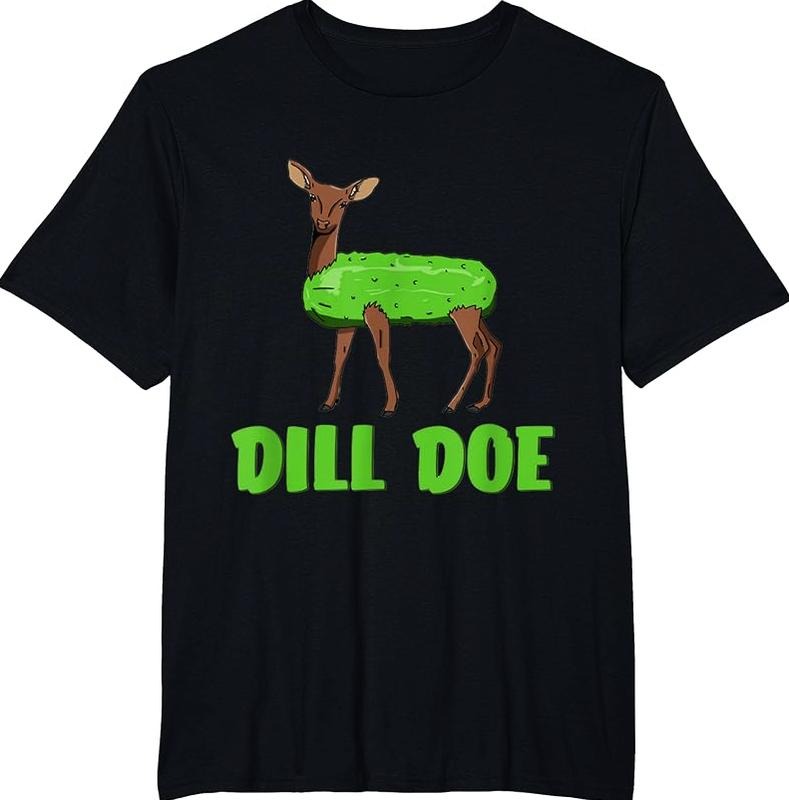 Dill Doe T-Shirt Punny Pickle Deer Graphic Hilarious Tee Womenswear Top Streetwear Hoodie, Sweatshirt | HypeDripTees.com