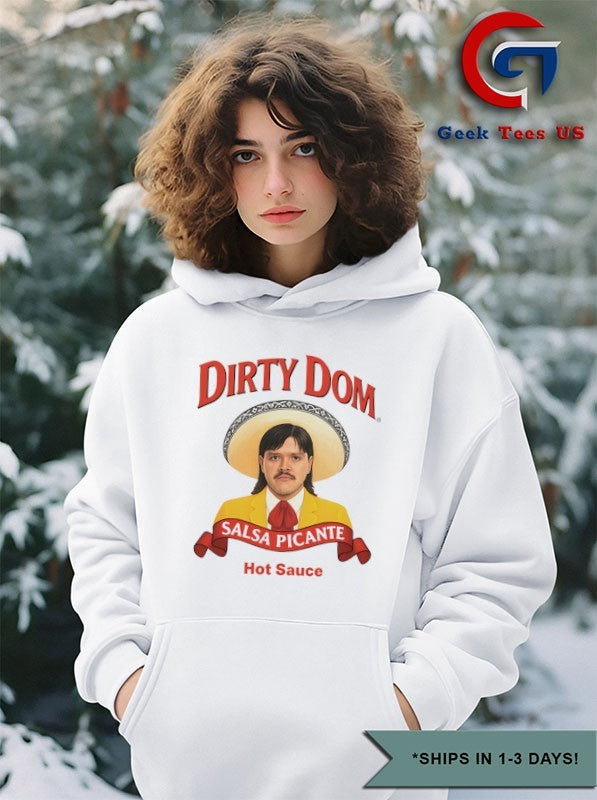 Dirty Dom Salsa Picante Hot Sauce shirt