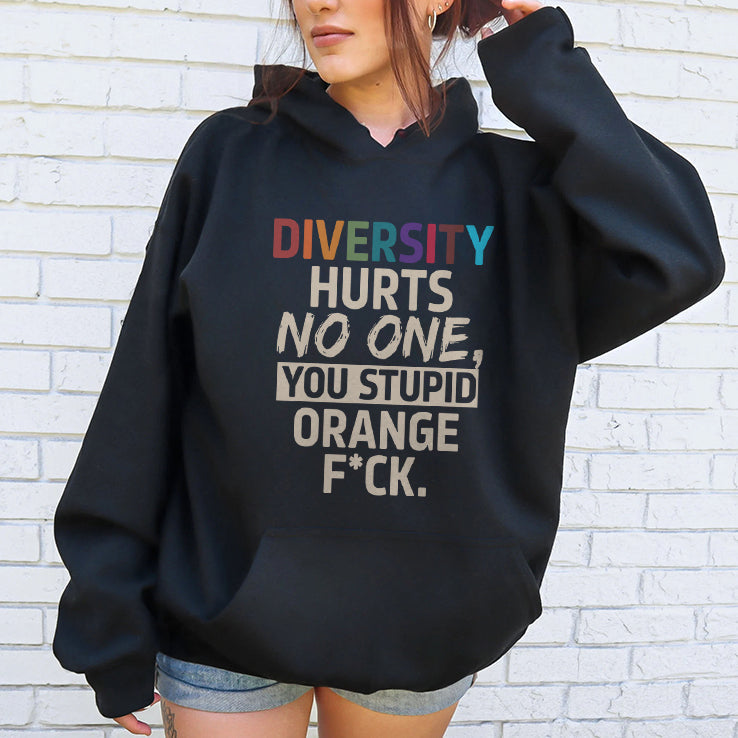 Diversity Hurts No One You Stupid Orange Fuck T Shirt