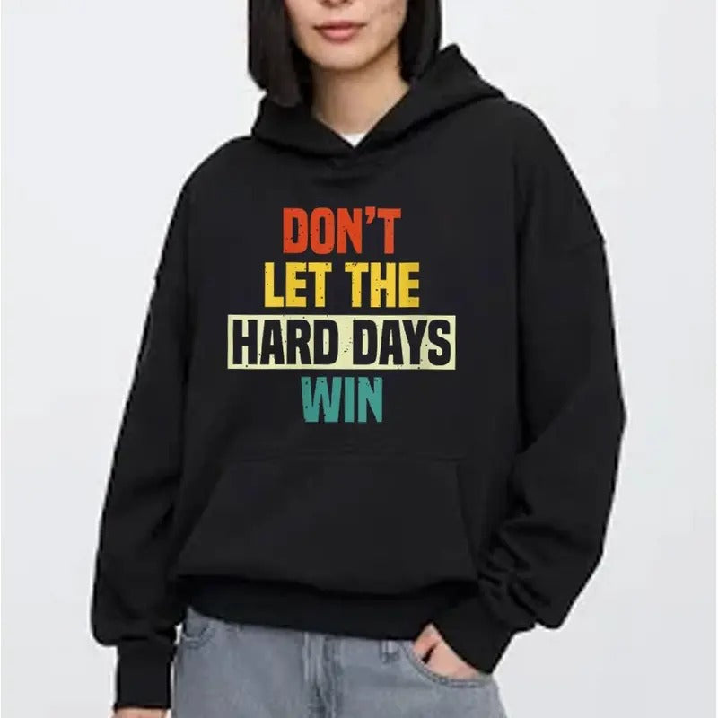 Do Not Let The Hard Days Win Hoodie Casual Street Style Fleece Fabric Pullover Sweatshirt for Women for Men, Perfect Gift...