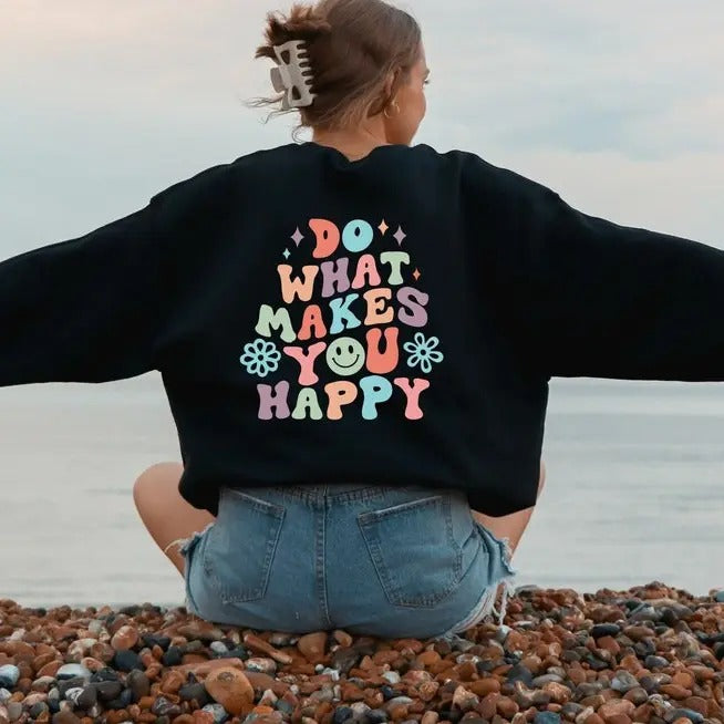 Do What Makes You Happy Sweatshirt, Do What Makes You Happy Hoodie, Trendy Back Daisy Hoodie, Kind Inspirational Shirt,...