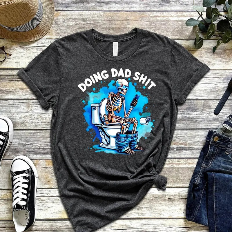 Doing Dad Shit Shirt, Best Dad Ever Tee, Fathers Day Shirt Shitting Skeleton Tee, Daddy Birthday Tee Fabric Menswear...