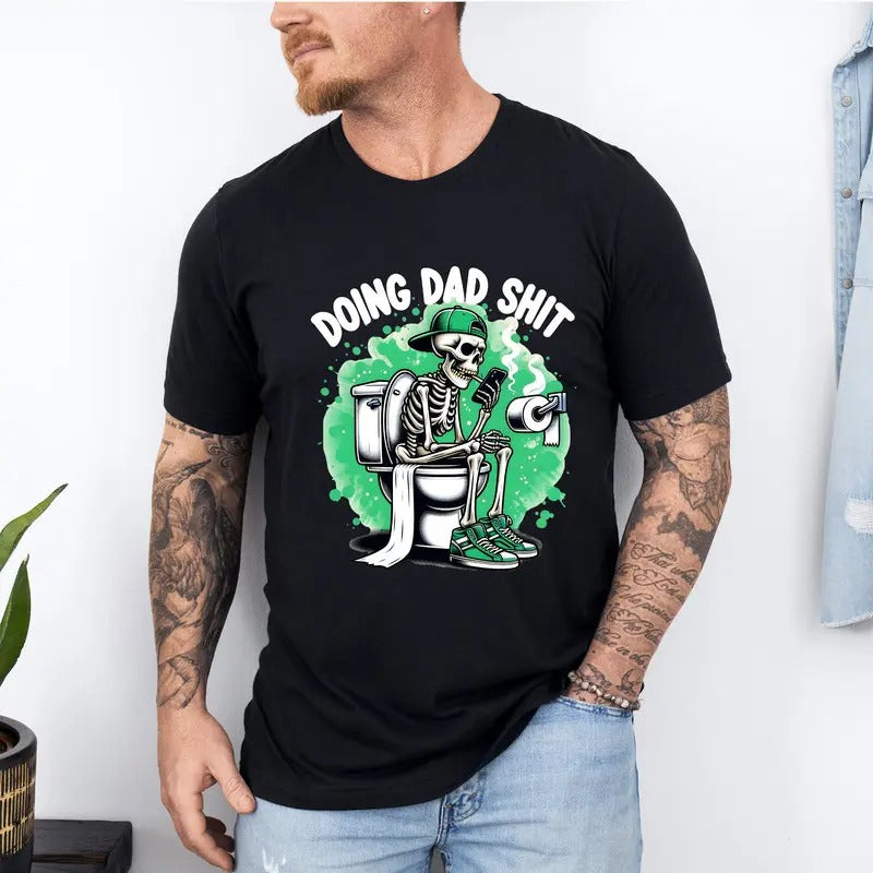 Doing Dad Shit T-Shirt, Funny Skeleton Toilet T-Shirt, Trendy Father's Day T-Shirt, Trendy Father's Day T-Shirt, Father...