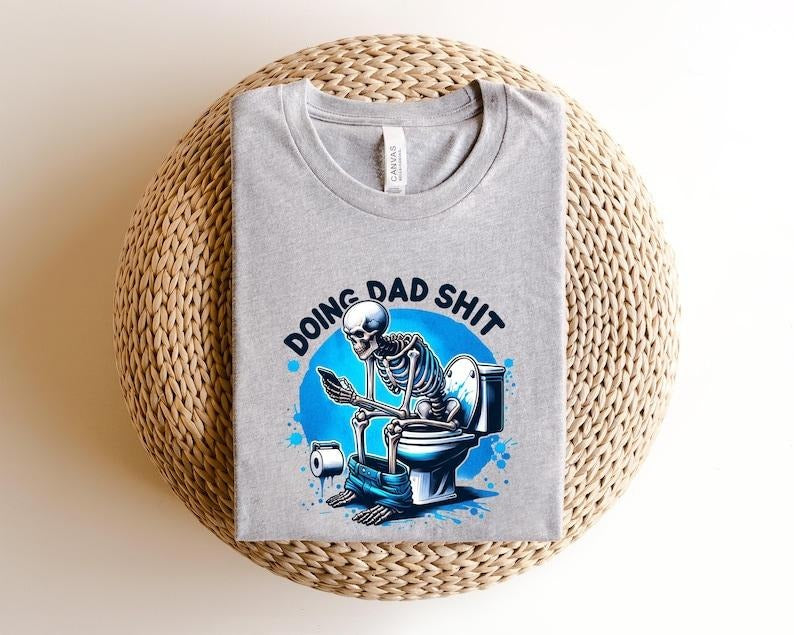 Doing dad shit,funny shirt for dad,dad always in the bathroom,dad escaping to the bathroom,funny shirt for Father's...