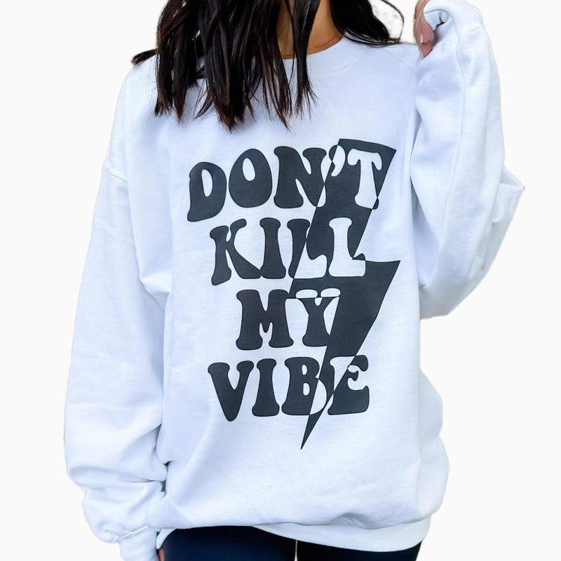 Don't Kill My Vibe Graphic Sweatshirt T-Shirts, Hoodie | HypeDripTees.com