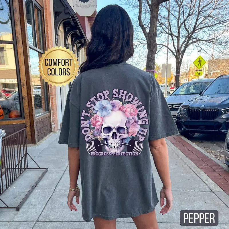 Don't Stop Showing Up Shirt s Gym Pump Cover Oversized Gym Shirt Fitness Gift Weightlifting Shirt Gym Tee Gym Rat Shirt...