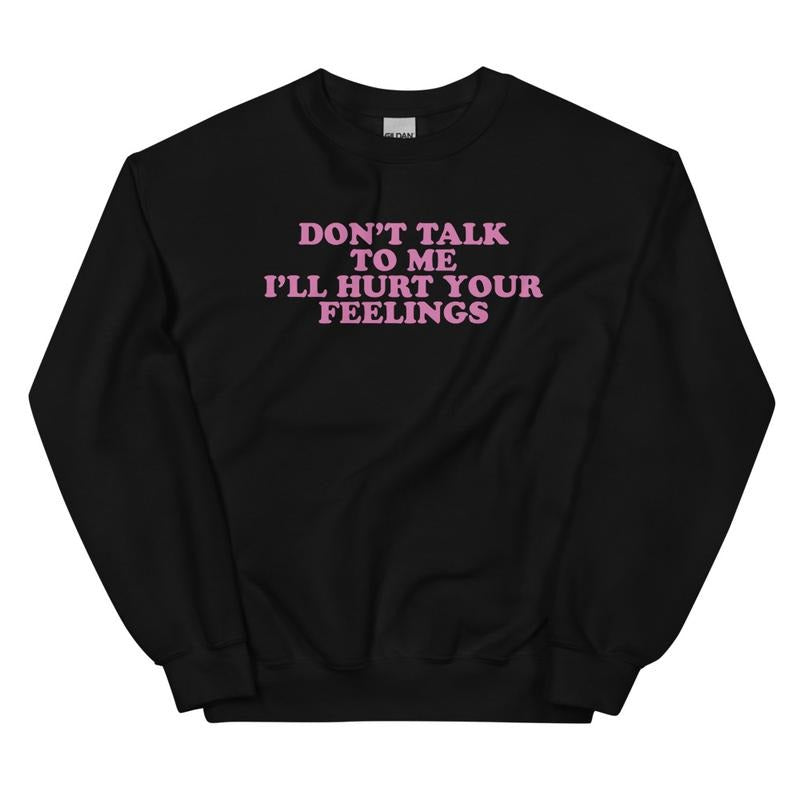 Don't Talk To Me Graphic Crewneck Sweatshirt T-Shirts, Hoodie | HypeDripTees.com