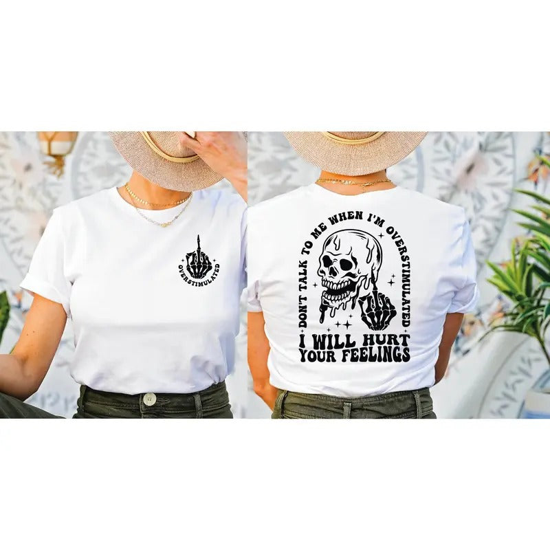 Don't Talk To Me When I'm Overstimulated Comfort Colors Shirt I Will Hurt Your Feelings Shirt Ls618 Hoodie, Sweatshirt
