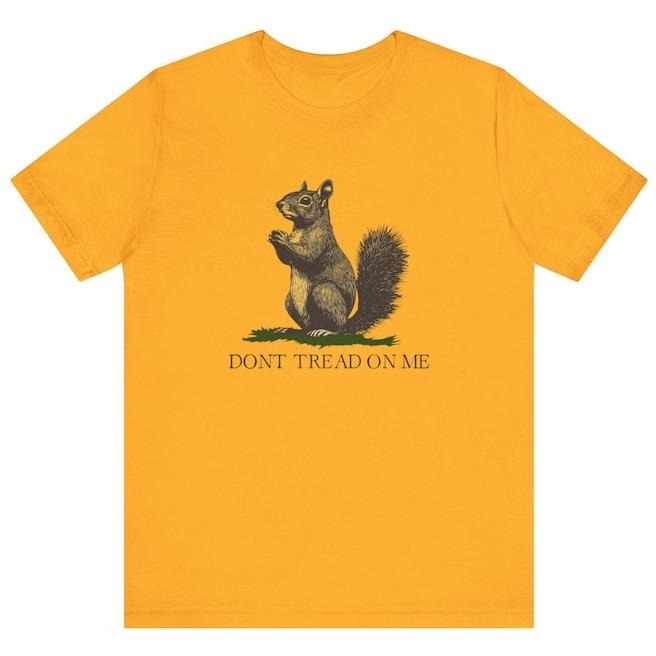 Don't Tread On Me Shirt ,Don't Tread On Me Squirrel T-Shirt, Peanut the Squirrel Tee Hoodie, Sweatshirt | HypeDripTees.com