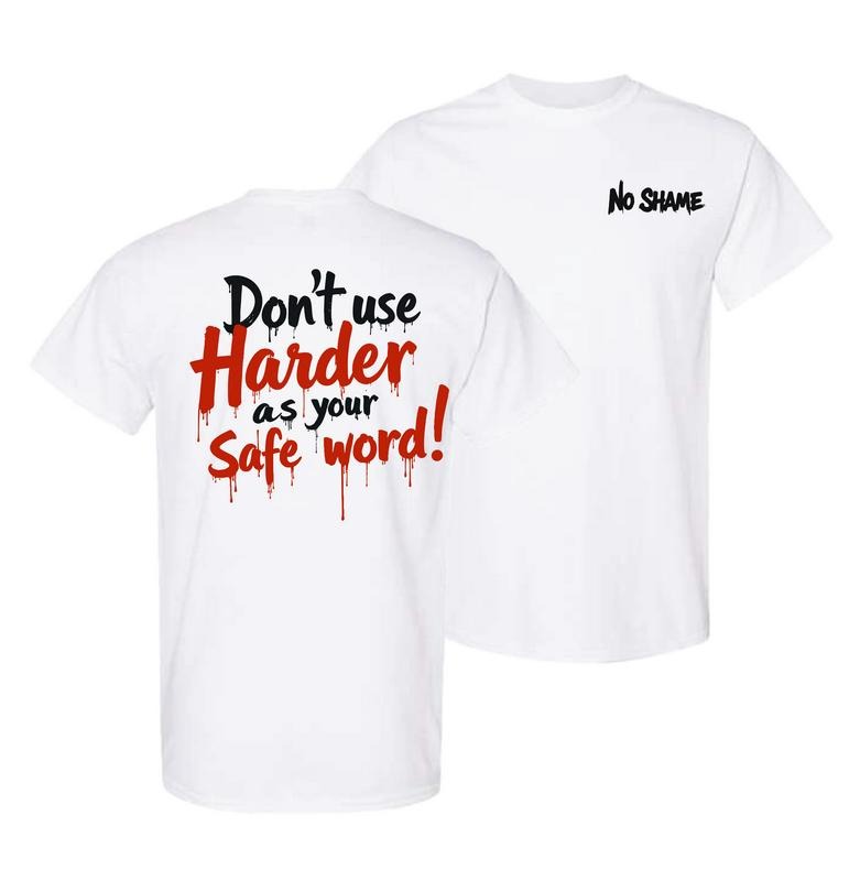 Don't Use Harder As Your Safe Word Comfy and Quality Shirt Hoodie, Sweatshirt | HypeDripTees.com