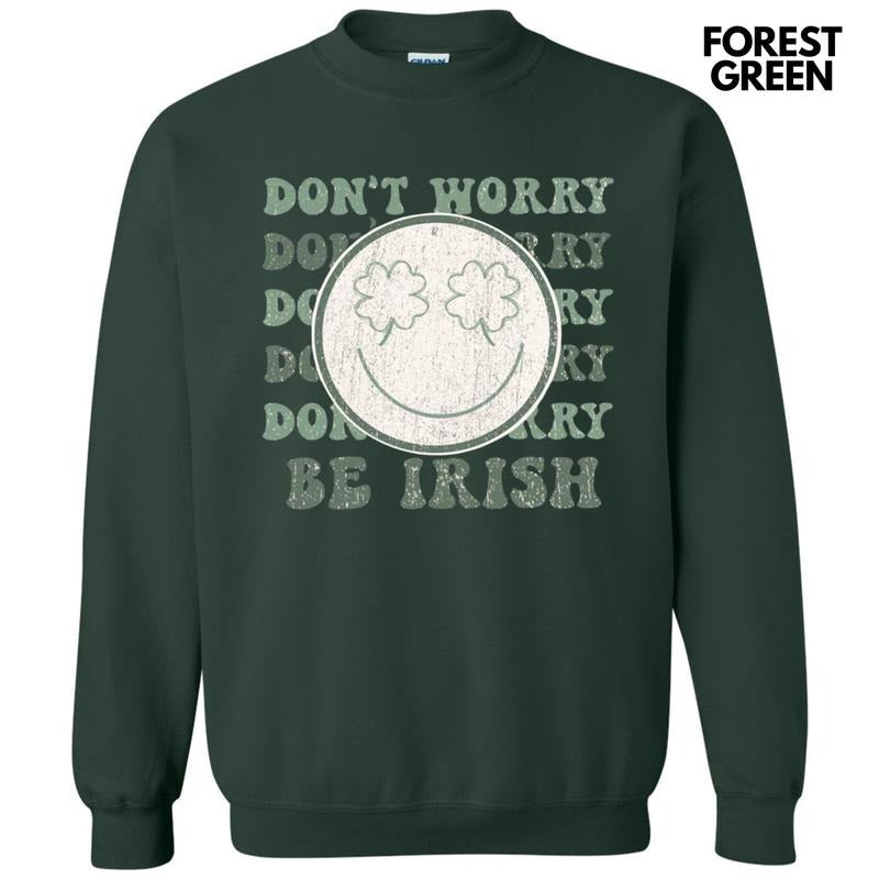 Don't Worry Be Irish Sweatshirt T-Shirts, Hoodie | HypeDripTees.com