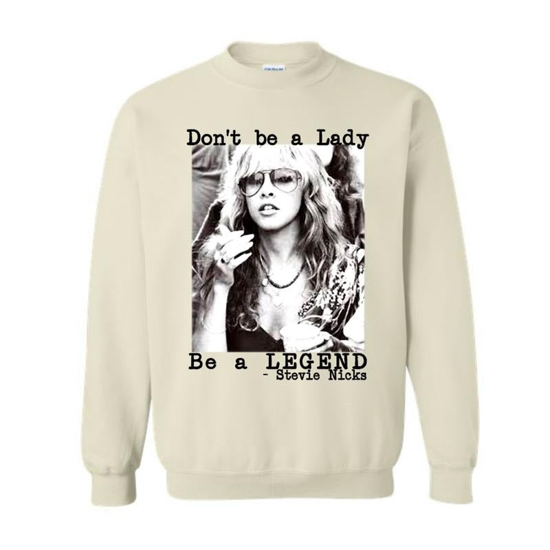 Don't be a lady be a legend Stevie Nicks Shirt, Stevie Nicks Sweatshirt Hoodie | HypeDripTees.com