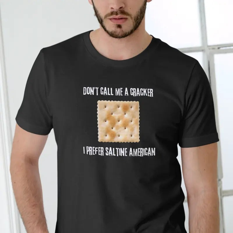 Don't call me a cracker, I prefer Saltine American T Shirt Casual Menswear Hoodie, Sweatshirt | HypeDripTees.com