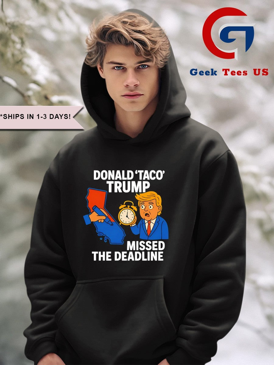 Donald Taco Trump missed the deadline shirt