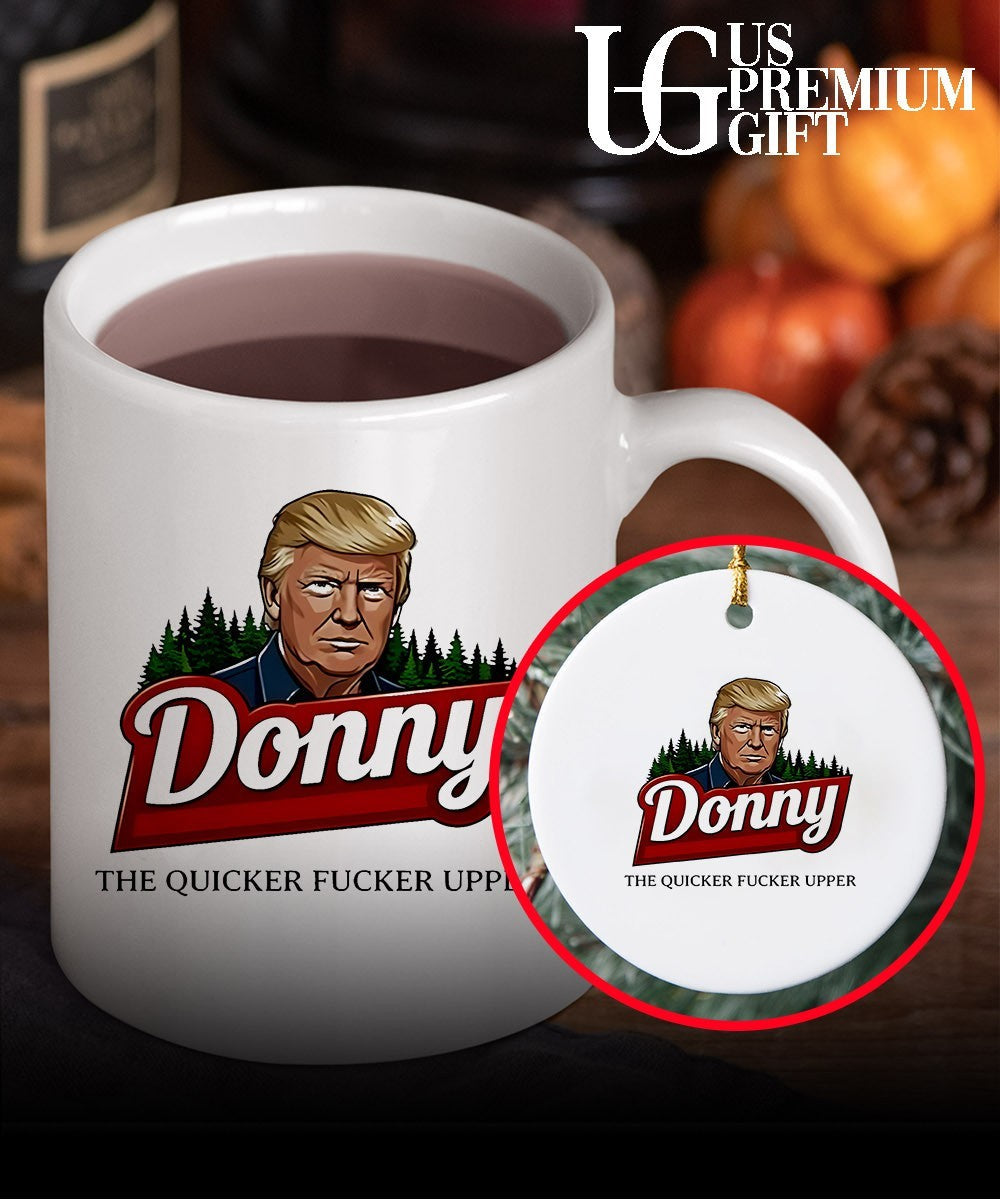 Donald Trump Donny the quicker fucker upper shirt