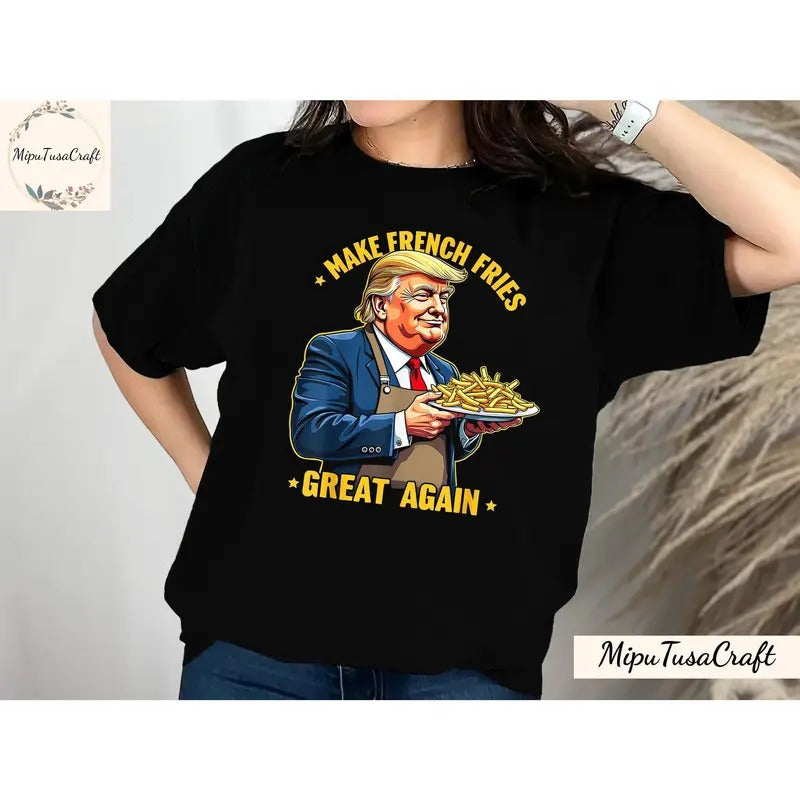 Donald Trump Make French Fries Great Again T-shirt Trump Mcdonalds Shirt Funny Trendy Maga Lovin' It Trump Mcdonald...