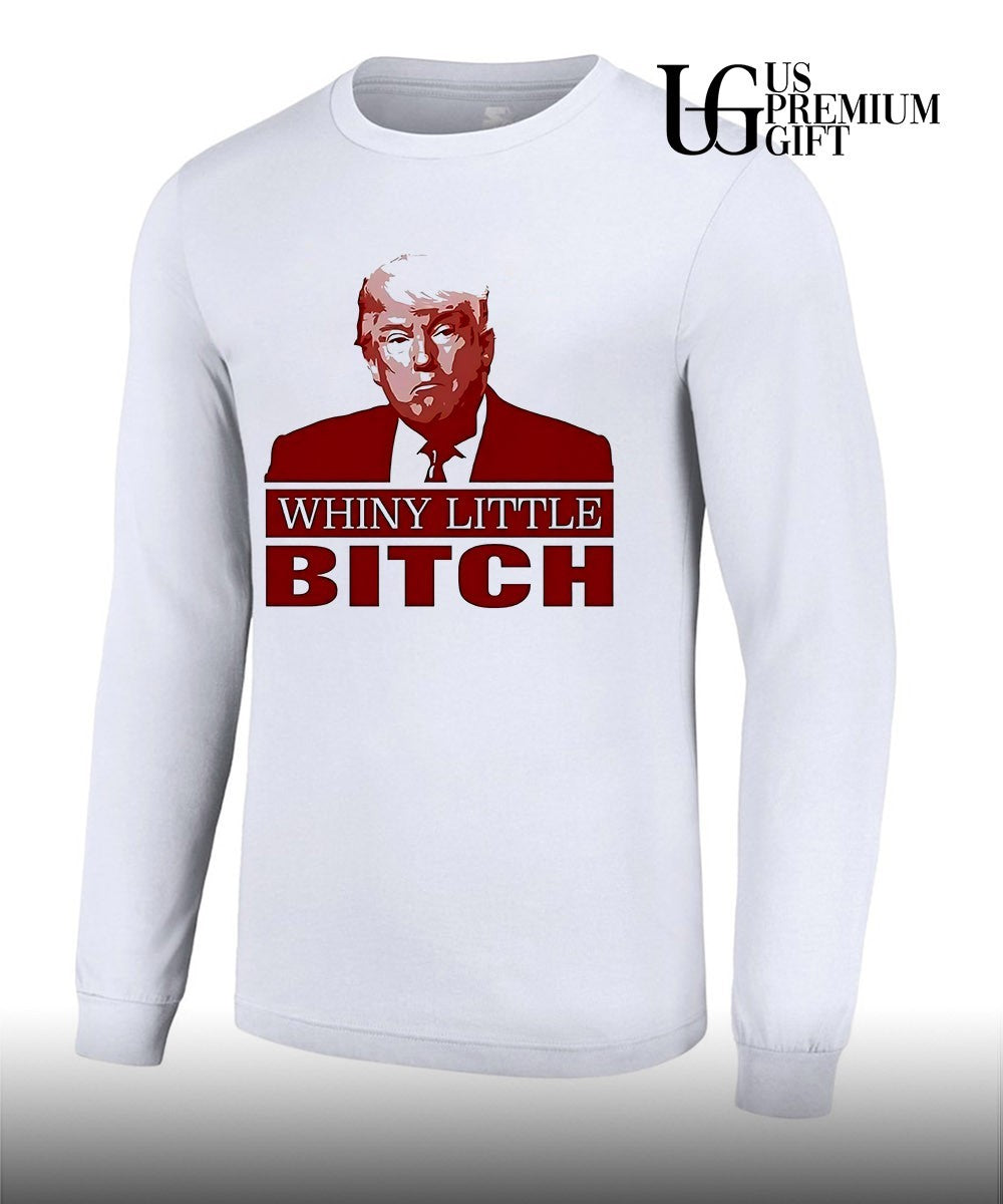 Donald Trump Whiny Little Bitch shirt