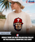 Donald Trump big head Philadelphia Phillies hat MLB Baseball Champions 2025 shirt