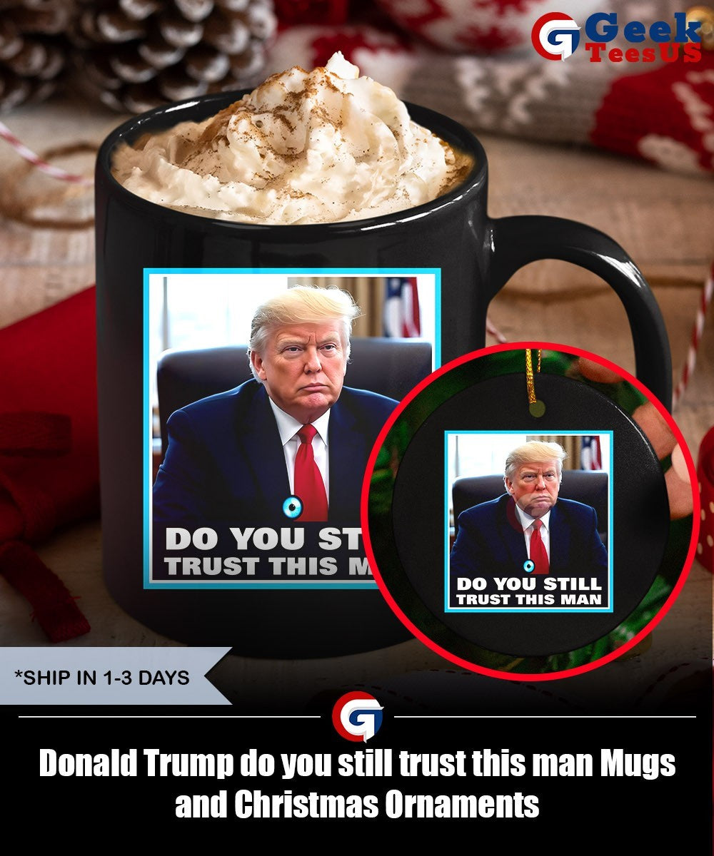 Donald Trump do you still trust this man shirt