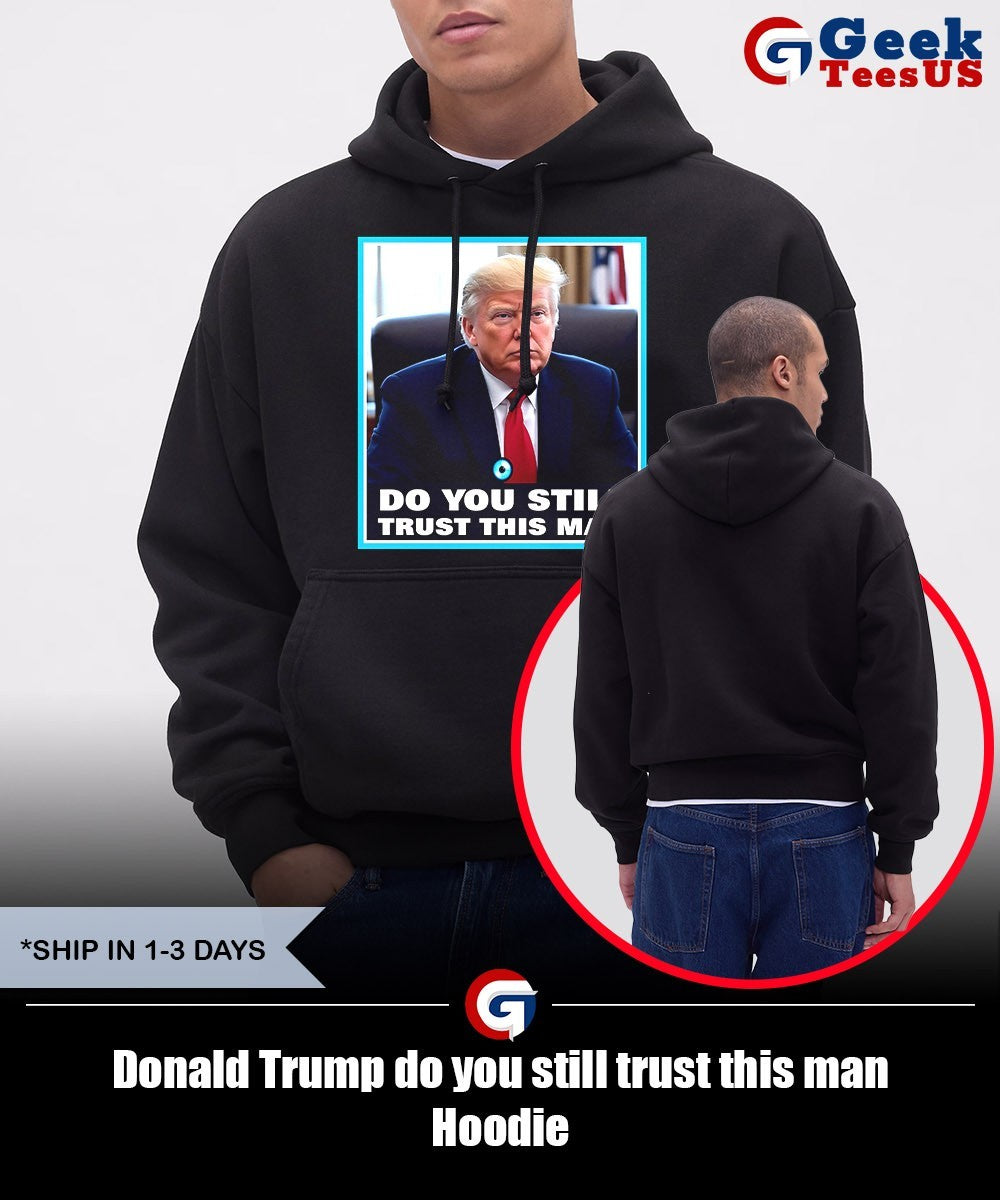 Donald Trump do you still trust this man shirt