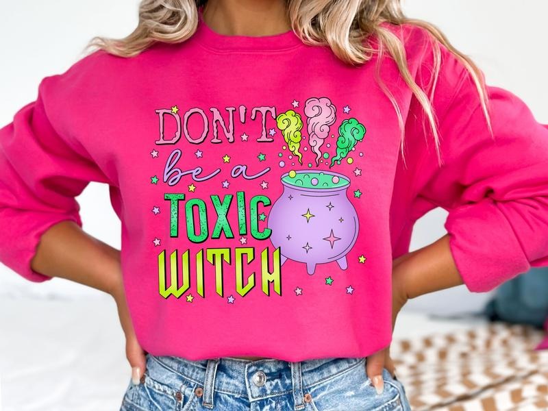 Dont Be a Toxic W&Tch Gildan Sweatshirt in Heliconia T-Shirts, Hoodie | HypeDripTees.com