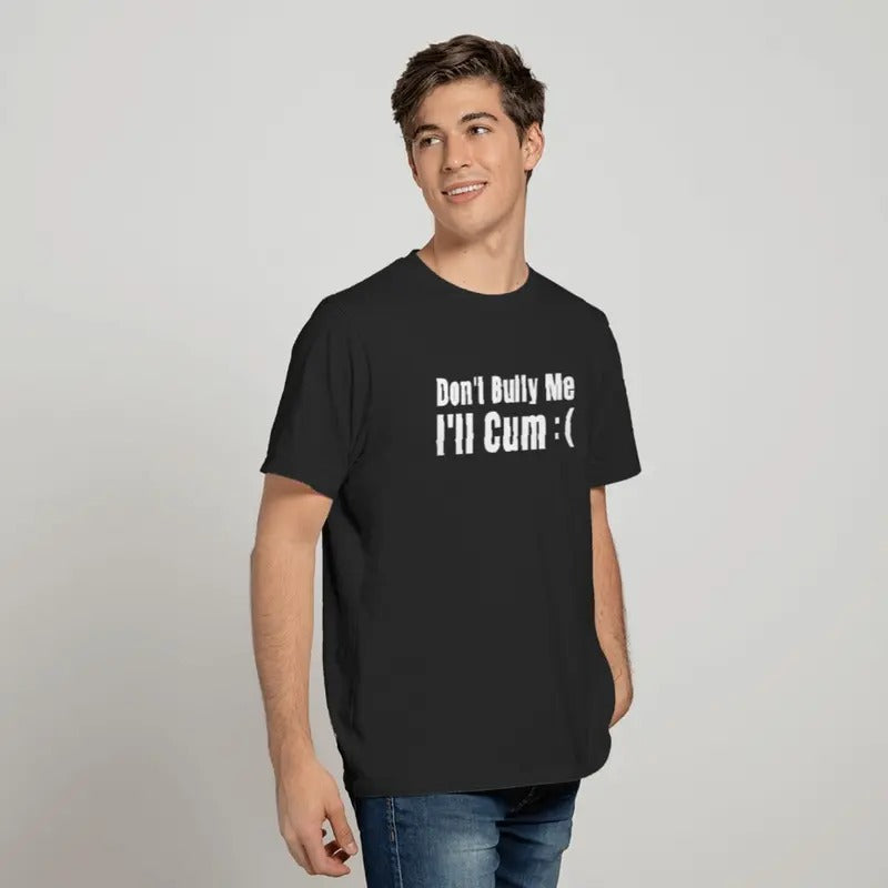 Dont Bully Me Shirt, Funny Tshirts, Sarcastic Shirts, Hilarious  T-shirt, sweater and Hoodie Sweatshirt | HypeDripTees.com