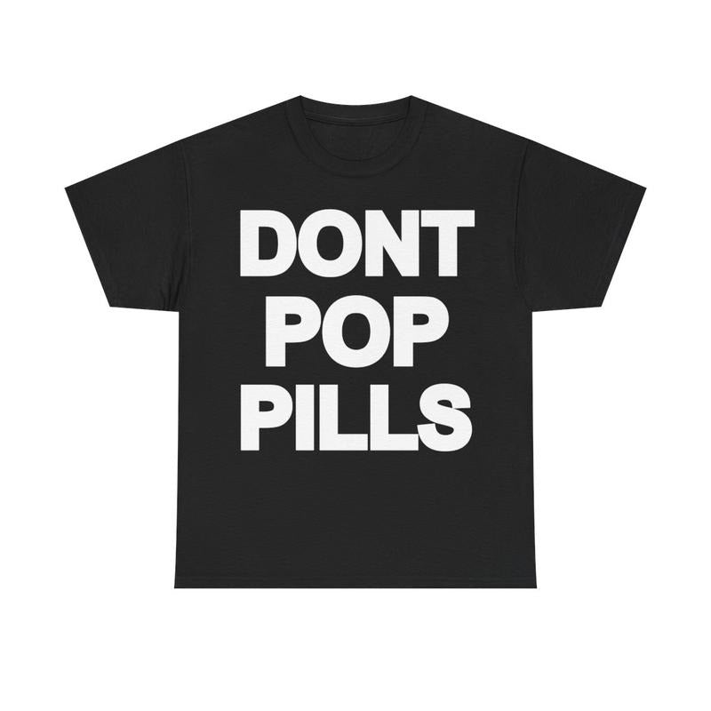 Dont Pop Pills Anti Drugs Y2k 90s Hip-Hop Vibes Heavy Cotton Graphic T-Shirt Tshirt Shirt HipHop Rap Tee Casual Classic...
