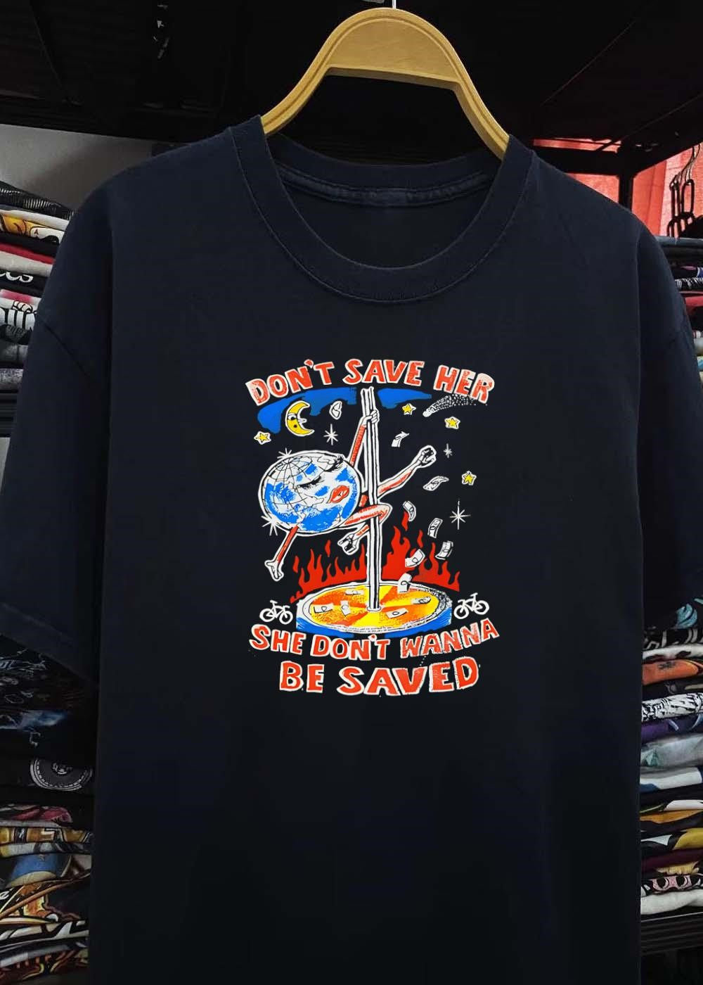 Don’t Save Her She Wont Be Saved Earth Pole Dancing T-Shirt