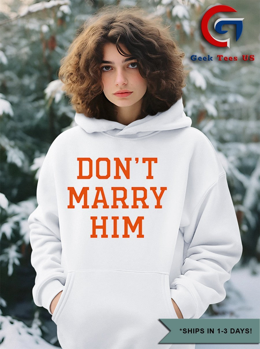 Don’t marry him shirt